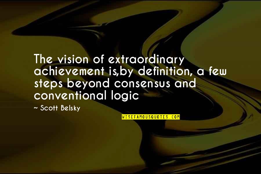 Hope Is On The Horizon Quotes By Scott Belsky: The vision of extraordinary achievement is,by definition, a