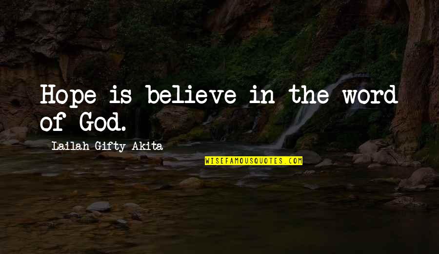 Hope Is Quote Quotes By Lailah Gifty Akita: Hope is believe in the word of God.