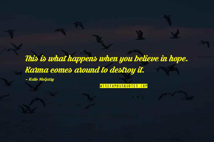 Hope Is Quotes By Katie McGarry: This is what happens when you believe in
