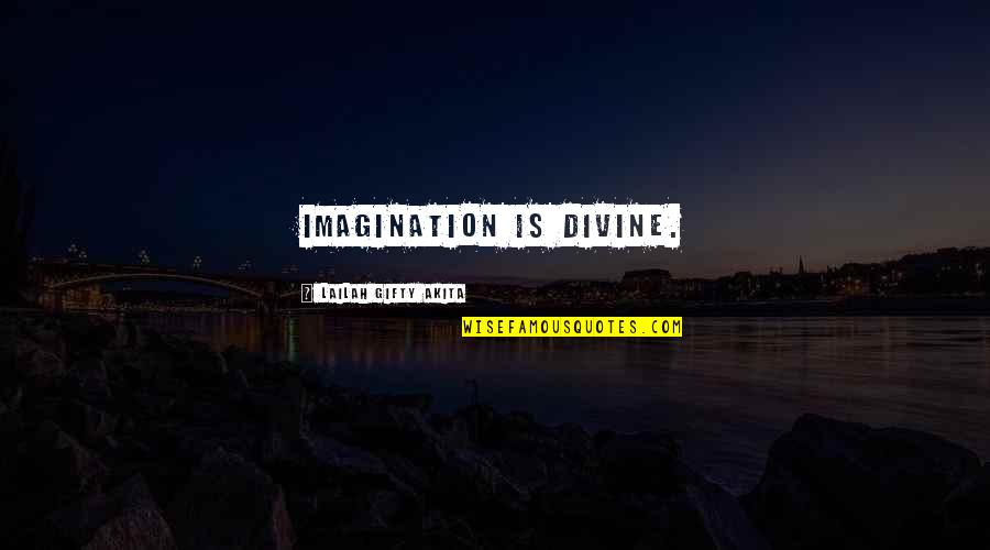 Hope Is Quotes By Lailah Gifty Akita: Imagination is divine. Hope Is Quotes By Lailah Gifty Akita: Imagination is divine.