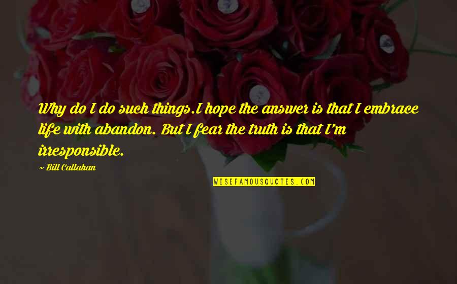 Hope Is Such Quotes By Bill Callahan: Why do I do such things.I hope the