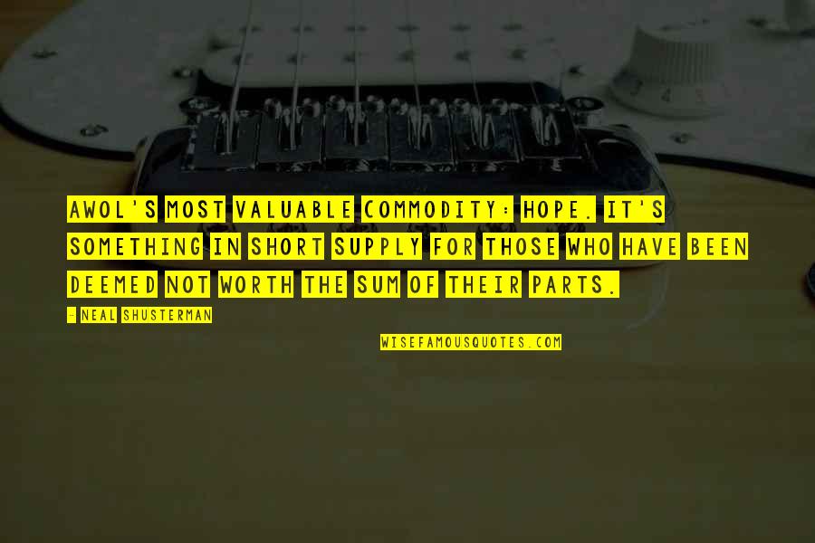 Hope It Was Worth It Quotes By Neal Shusterman: AWOL's most valuable commodity: hope. It's something in