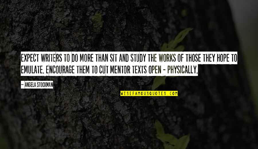 Hope It Works Quotes By Angela Stockman: Expect writers to do more than sit and Hope It Works Quotes By Angela Stockman: Expect writers to do more than sit and