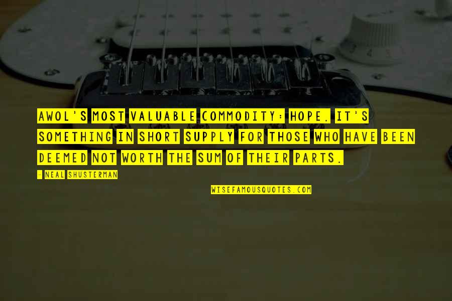 Hope Its Worth It Quotes By Neal Shusterman: AWOL's most valuable commodity: hope. It's something in