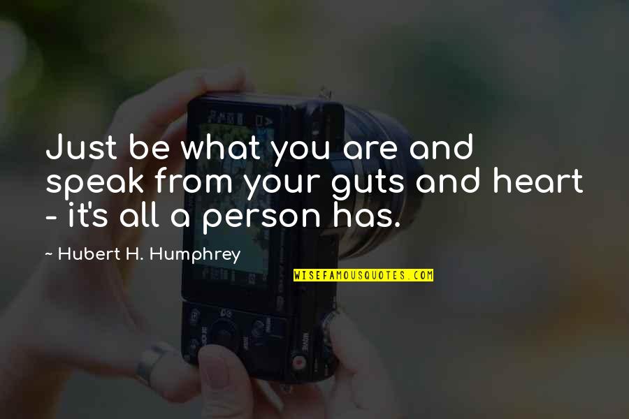 Hope It's You Quotes By Hubert H. Humphrey: Just be what you are and speak from