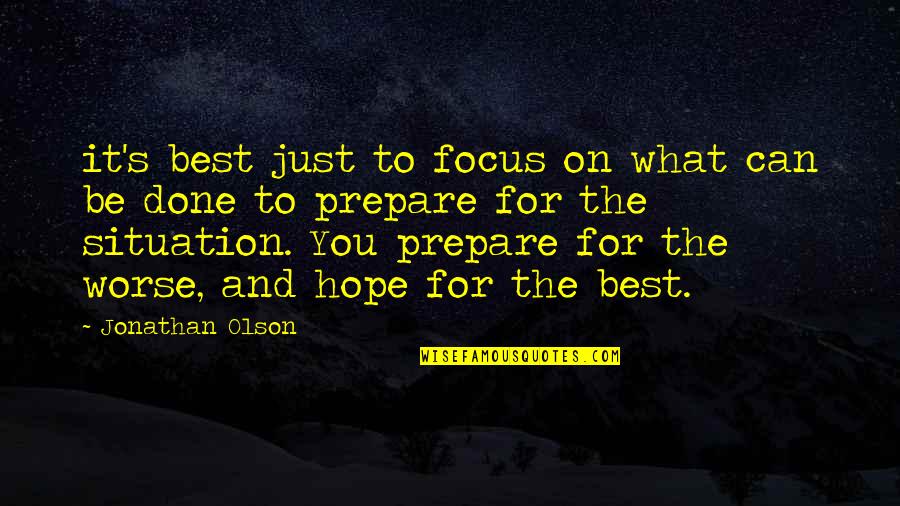 Hope It's You Quotes By Jonathan Olson: it's best just to focus on what can