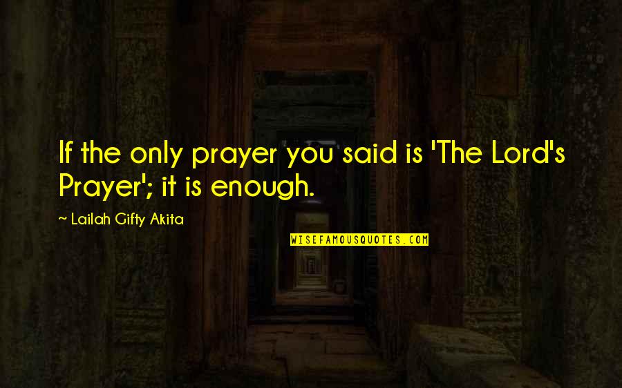 Hope It's You Quotes By Lailah Gifty Akita: If the only prayer you said is 'The