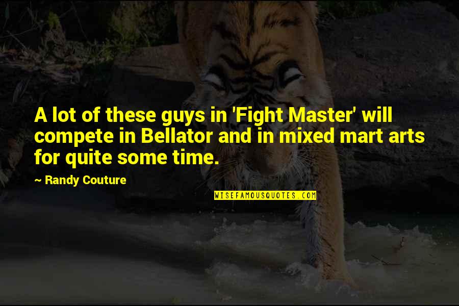 Hope Keeps Us Going Quotes By Randy Couture: A lot of these guys in 'Fight Master'