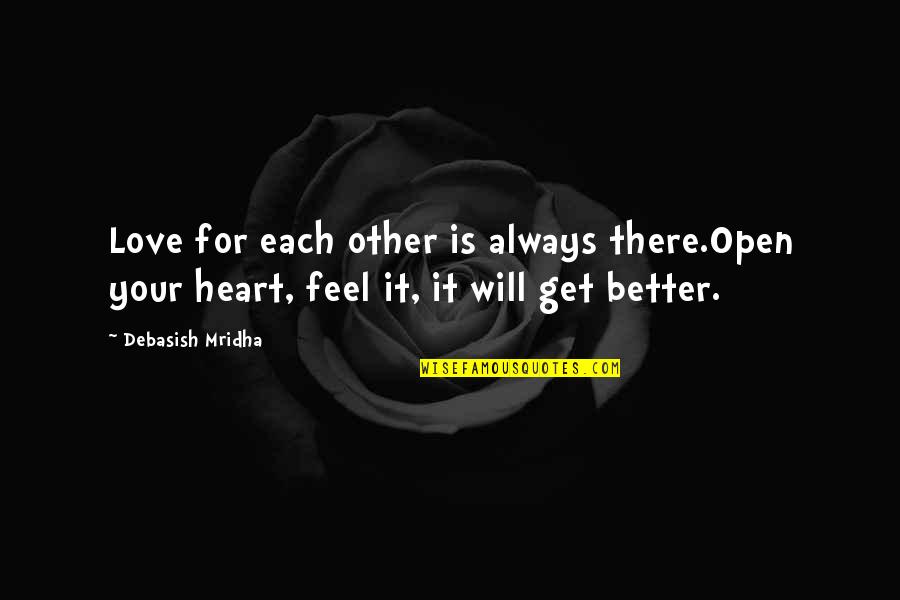 Hope Life Will Get Better Quotes By Debasish Mridha: Love for each other is always there.Open your