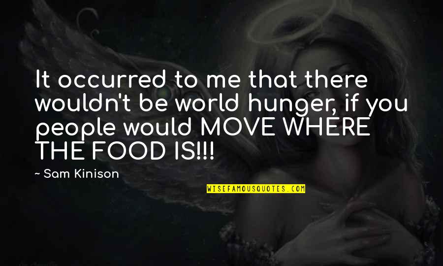 Hope Life Will Get Better Quotes By Sam Kinison: It occurred to me that there wouldn't be Hope Life Will Get Better Quotes By Sam Kinison: It occurred to me that there wouldn't be
