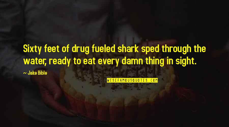Hope Mars Mission Quotes By Jake Bible: Sixty feet of drug fueled shark sped through Hope Mars Mission Quotes By Jake Bible: Sixty feet of drug fueled shark sped through