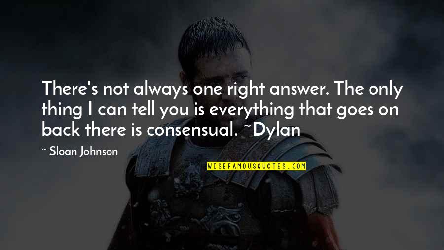 Hope Mornings Waking Up Quotes By Sloan Johnson: There's not always one right answer. The only Hope Mornings Waking Up Quotes By Sloan Johnson: There's not always one right answer. The only