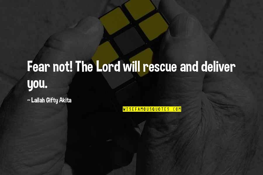 Hope Motivational Quotes By Lailah Gifty Akita: Fear not! The Lord will rescue and deliver Hope Motivational Quotes By Lailah Gifty Akita: Fear not! The Lord will rescue and deliver