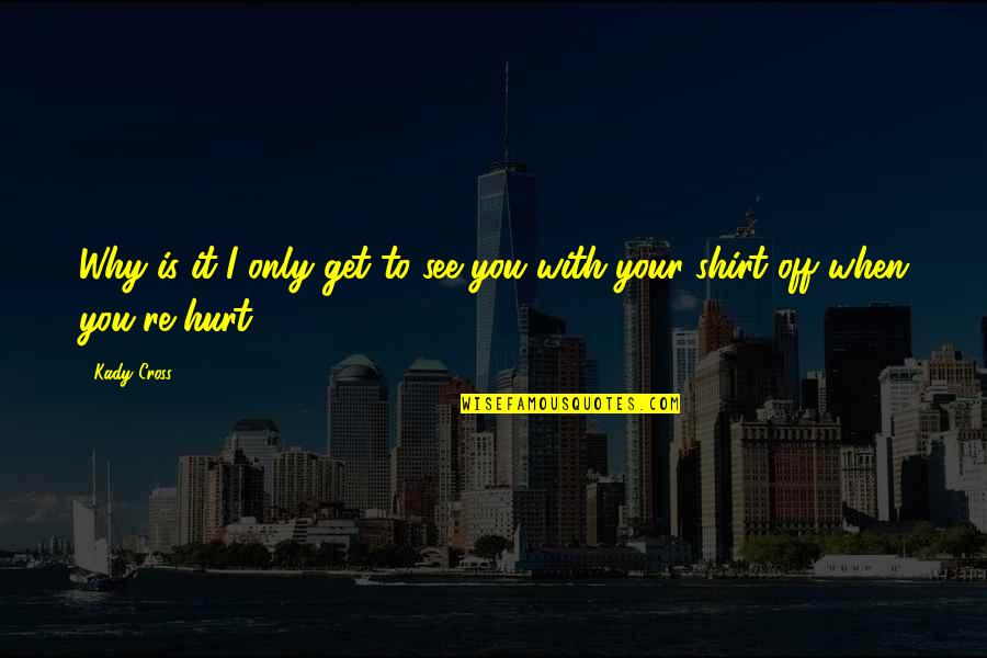 Hope Oa Quotes By Kady Cross: Why is it I only get to see