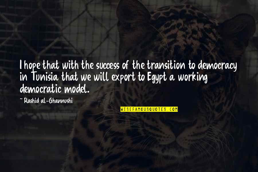 Hope Of Success Quotes By Rashid Al-Ghannushi: I hope that with the success of the