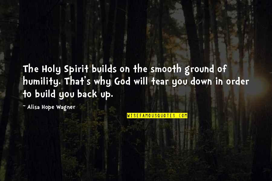 Hope On God Quotes By Alisa Hope Wagner: The Holy Spirit builds on the smooth ground