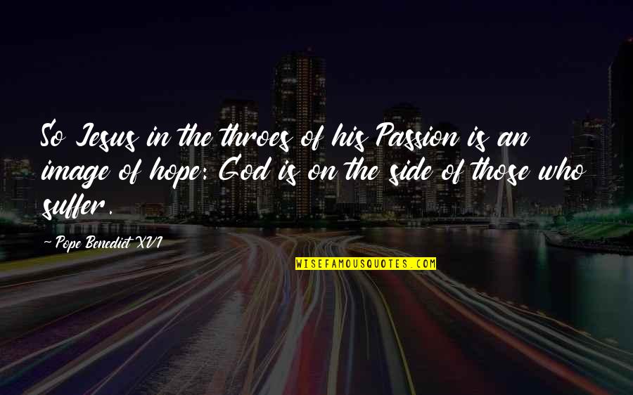 Hope On God Quotes By Pope Benedict XVI: So Jesus in the throes of his Passion