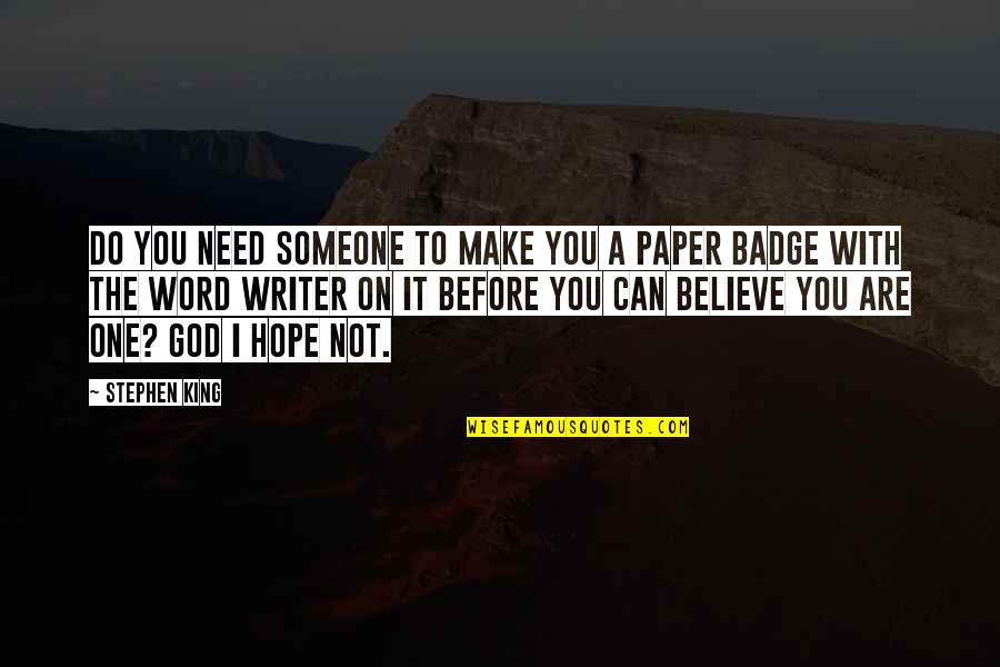 Hope On God Quotes By Stephen King: Do you need someone to make you a
