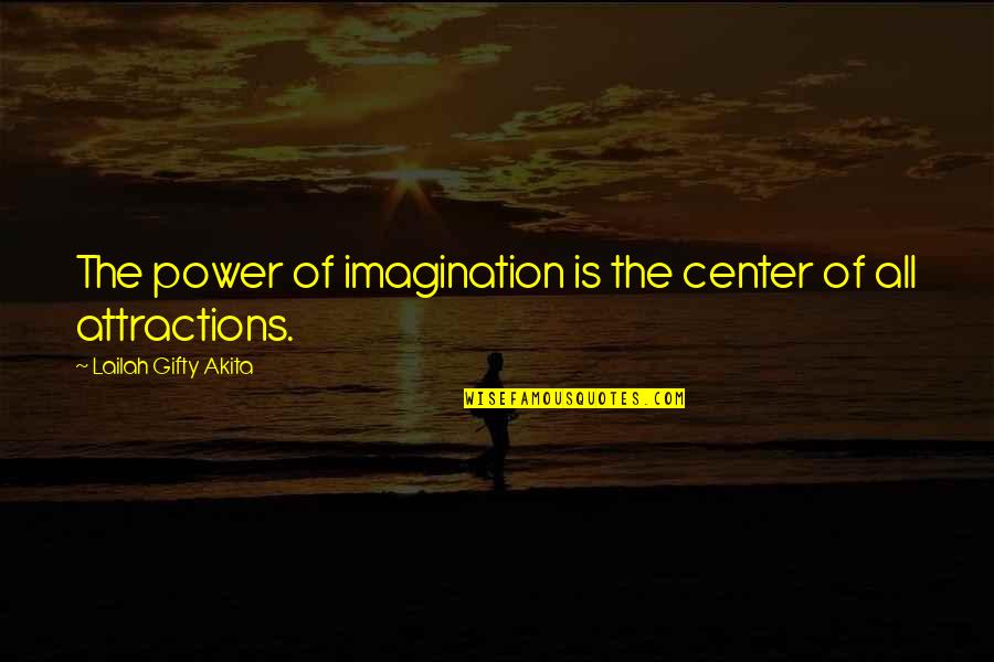 Hope Sayings And Quotes By Lailah Gifty Akita: The power of imagination is the center of