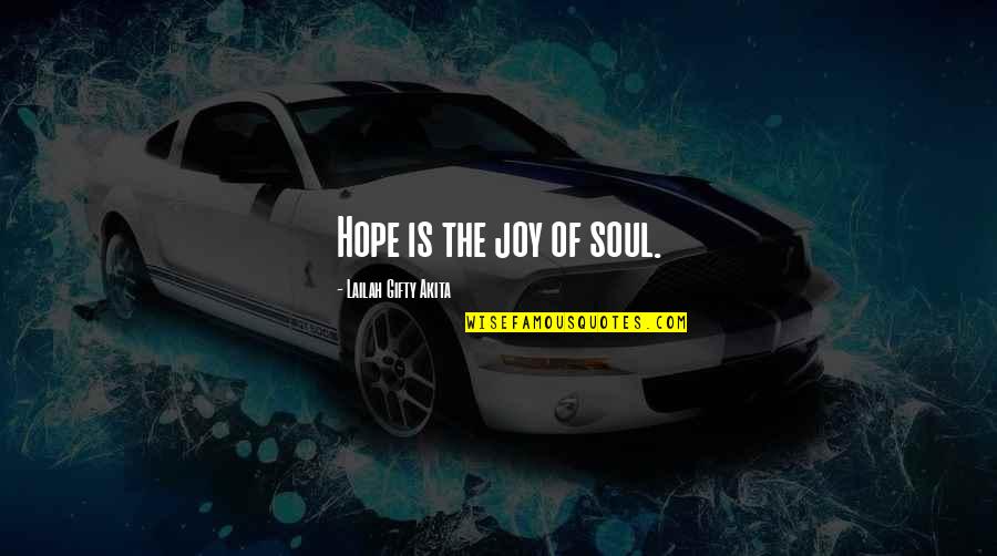 Hope Sayings And Quotes By Lailah Gifty Akita: Hope is the joy of soul.