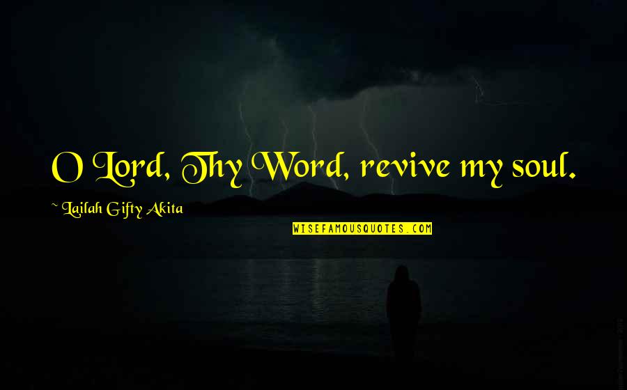 Hope Spiritual Quotes By Lailah Gifty Akita: O Lord, Thy Word, revive my soul.