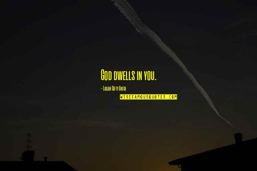 Hope Spiritual Quotes By Lailah Gifty Akita: God dwells in you.