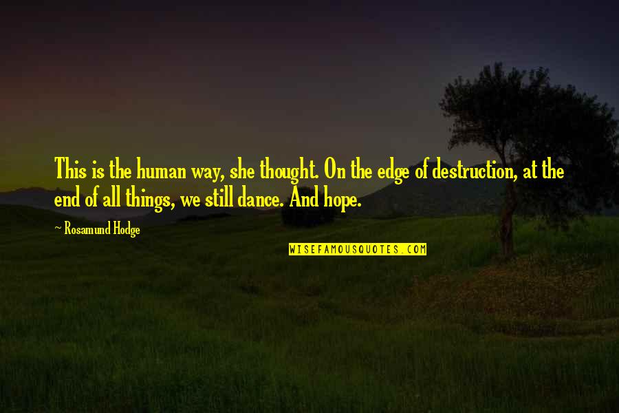 Hope Still Quotes By Rosamund Hodge: This is the human way, she thought. On