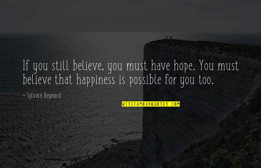 Hope Still Quotes By Sylvain Reynard: If you still believe, you must have hope.
