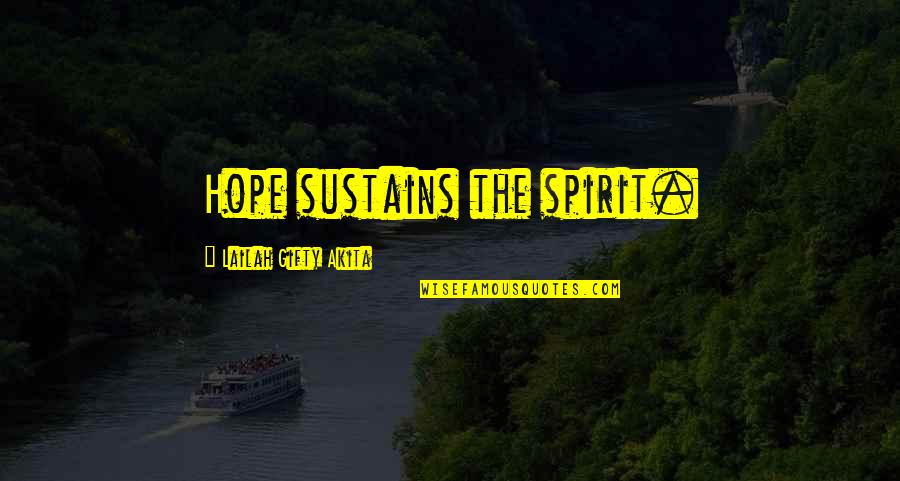 Hope Sustains Life Quotes By Lailah Gifty Akita: Hope sustains the spirit.
