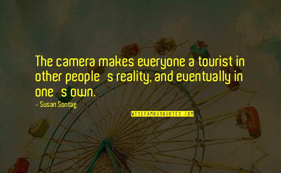 Hope Sustains Life Quotes By Susan Sontag: The camera makes everyone a tourist in other