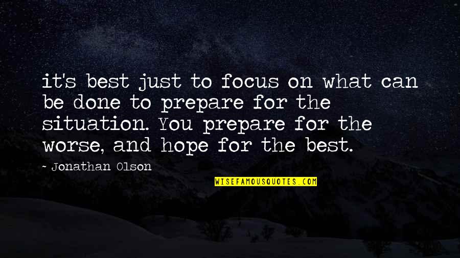 Hope The Best For You Quotes By Jonathan Olson: it's best just to focus on what can