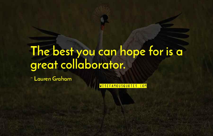 Hope The Best For You Quotes By Lauren Graham: The best you can hope for is a