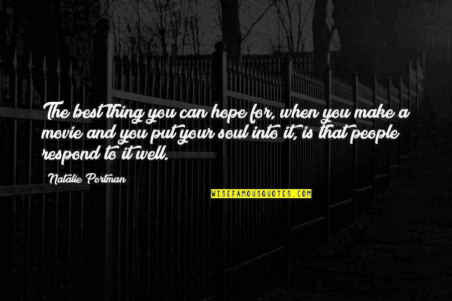 Hope The Best For You Quotes By Natalie Portman: The best thing you can hope for, when