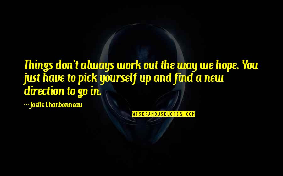 Hope Things Work Out Quotes By Joelle Charbonneau: Things don't always work out the way we
