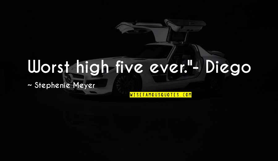 Hope Through Pain Quotes By Stephenie Meyer: Worst high five ever."- Diego