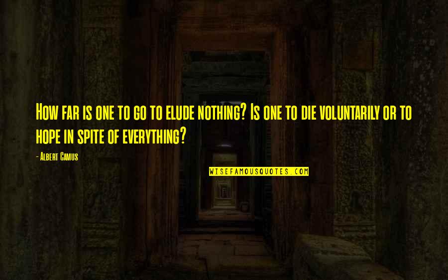 Hope To Die Quotes By Albert Camus: How far is one to go to elude Hope To Die Quotes By Albert Camus: How far is one to go to elude