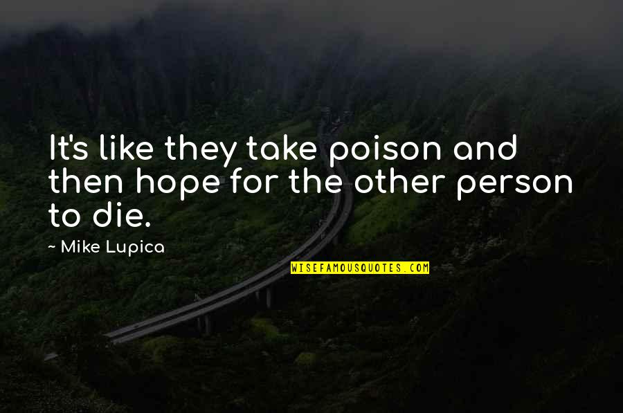 Hope To Die Quotes By Mike Lupica: It's like they take poison and then hope