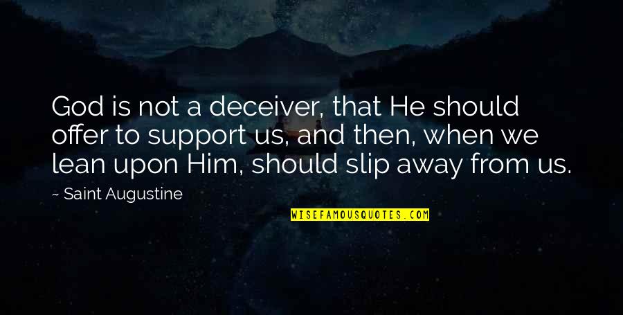 Hope To God Quotes By Saint Augustine: God is not a deceiver, that He should