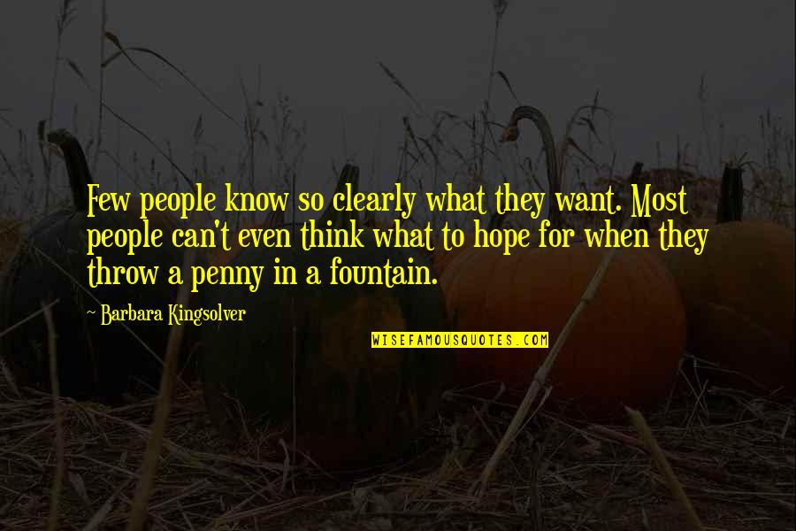 Hope To Quotes By Barbara Kingsolver: Few people know so clearly what they want.