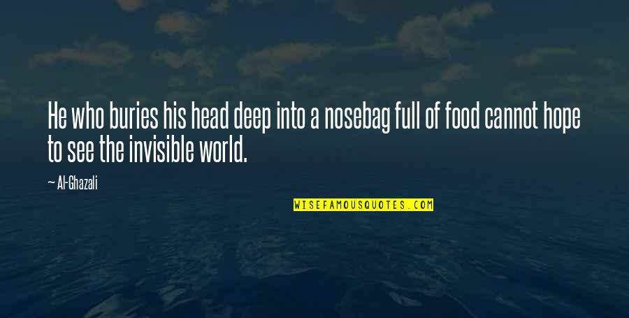 Hope To See U Soon Quotes By Al-Ghazali: He who buries his head deep into a Hope To See U Soon Quotes By Al-Ghazali: He who buries his head deep into a