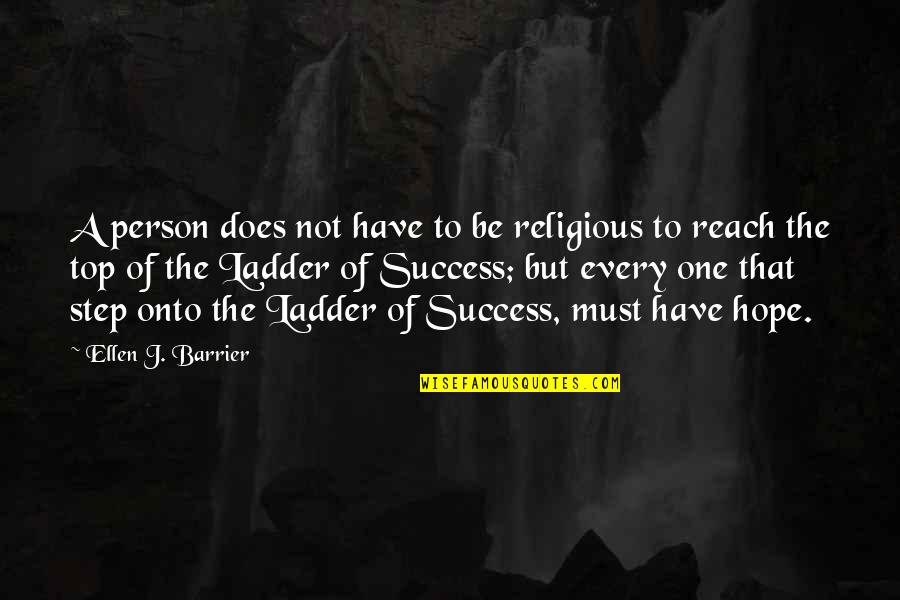 Hope To Success Quotes By Ellen J. Barrier: A person does not have to be religious