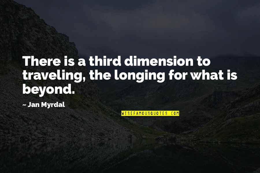 Hope To Success Quotes By Jan Myrdal: There is a third dimension to traveling, the