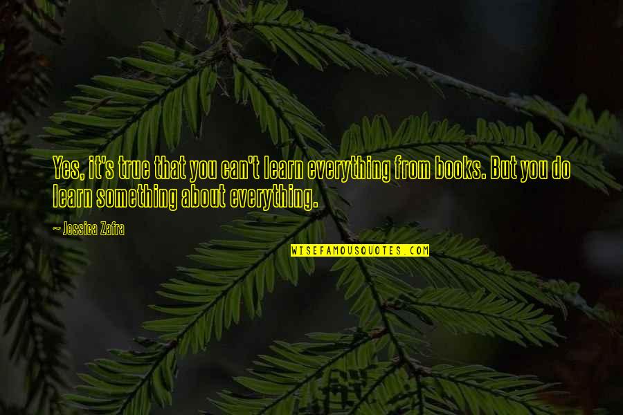 Hope Today Is A Good Day Quotes By Jessica Zafra: Yes, it's true that you can't learn everything Hope Today Is A Good Day Quotes By Jessica Zafra: Yes, it's true that you can't learn everything