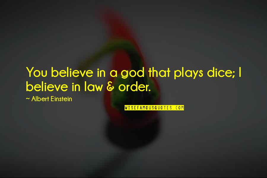 Hope U Doing Good Quotes By Albert Einstein: You believe in a god that plays dice;