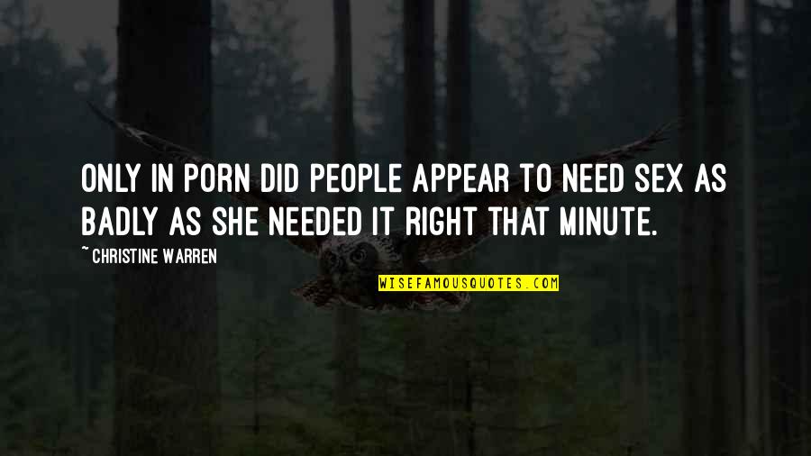 Hope U Have A Great Day Quotes By Christine Warren: Only in porn did people appear to need Hope U Have A Great Day Quotes By Christine Warren: Only in porn did people appear to need