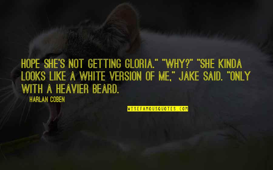 Hope U Like It Quotes By Harlan Coben: Hope she's not getting Gloria." "Why?" "She kinda Hope U Like It Quotes By Harlan Coben: Hope she's not getting Gloria." "Why?" "She kinda