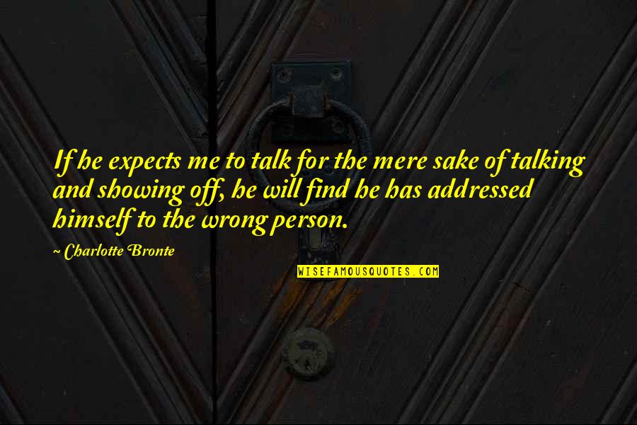 Hope Urdu Quotes By Charlotte Bronte: If he expects me to talk for the