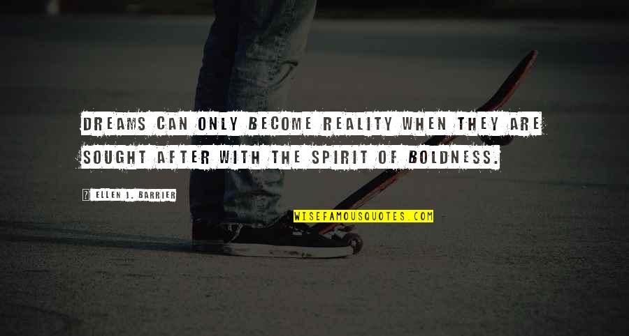 Hope Vs Reality Quotes By Ellen J. Barrier: Dreams can only become reality when they are Hope Vs Reality Quotes By Ellen J. Barrier: Dreams can only become reality when they are