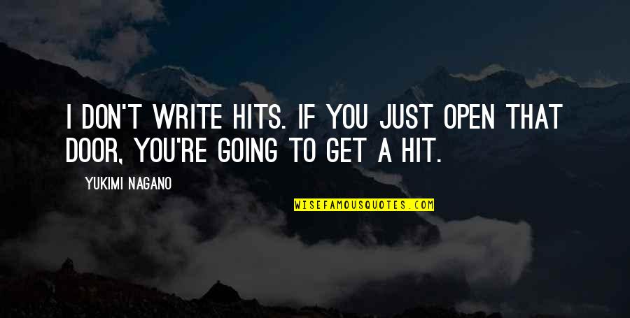 Hope We Can Work Things Out Quotes By Yukimi Nagano: I don't write hits. If you just open