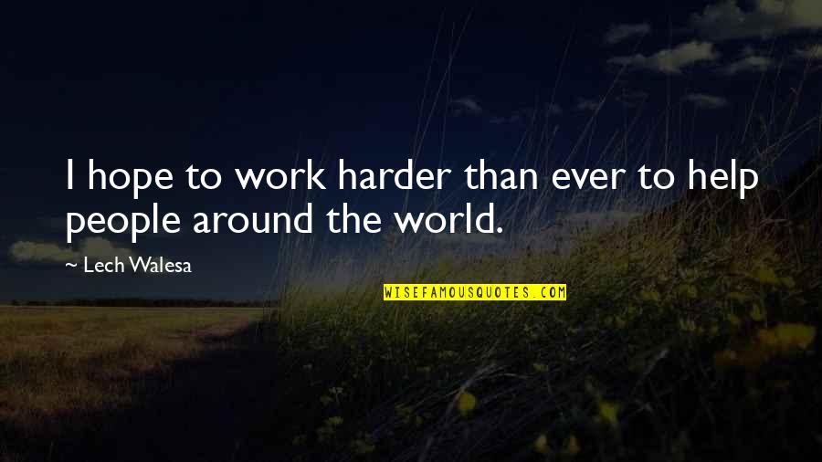 Hope We Work Out Quotes By Lech Walesa: I hope to work harder than ever to